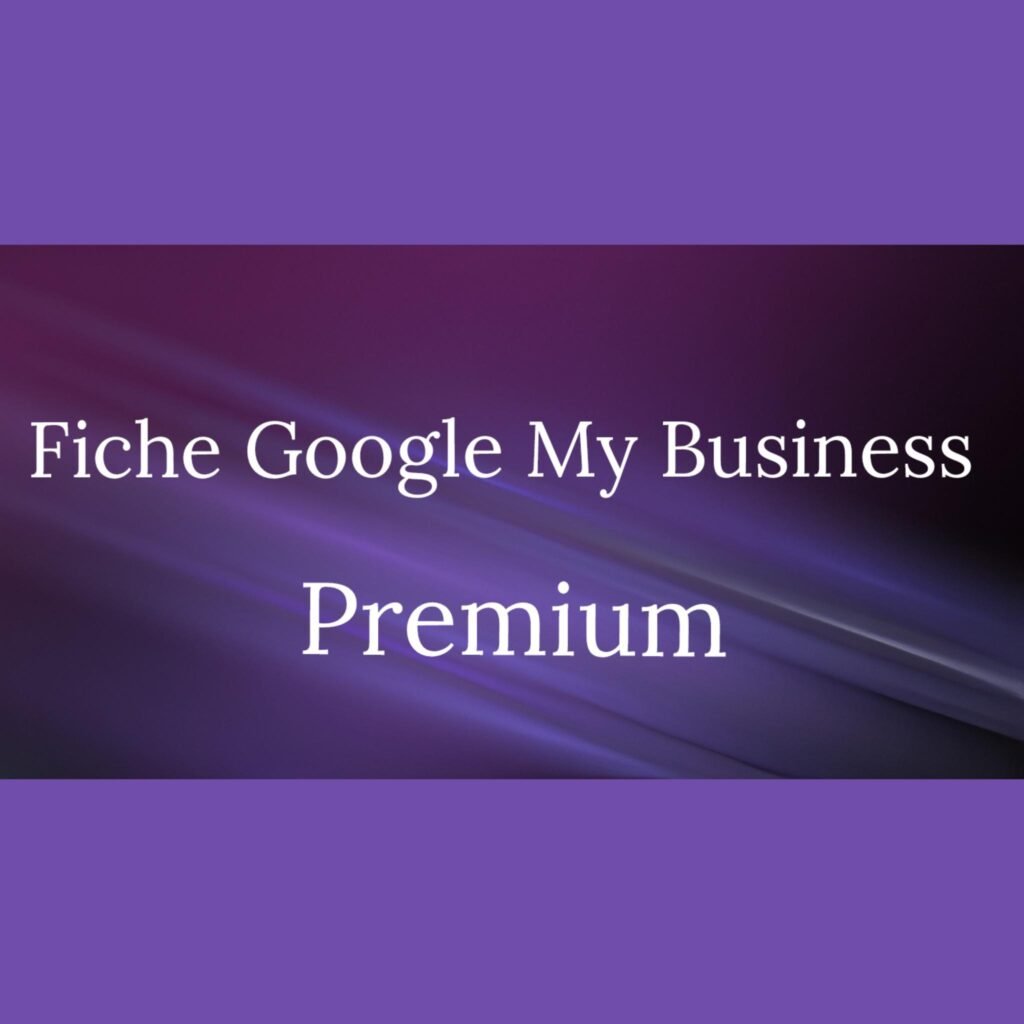 Création de la fiche Google My Business Premium